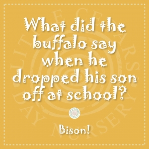What did the buffalo say when he dropped his son off at school?