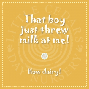 That boy just threw milk at me!