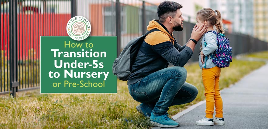 How to Transition Under-5s to Nursery or Pre-School