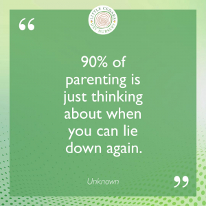 90% of parenting is just thinking about when you can lie down again.