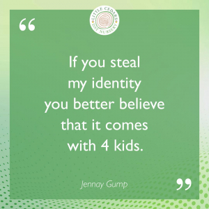 If you steal my identity you better believe that it comes with 4 kids.