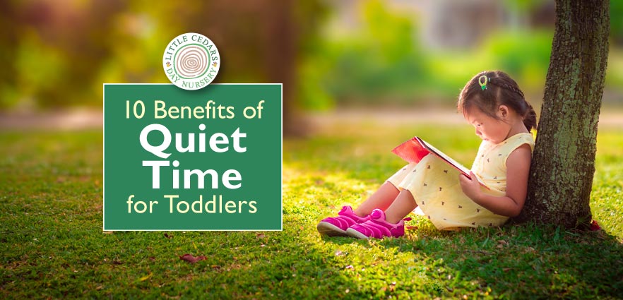 10 Benefits of Quiet Time for Toddlers & Children Under 5
