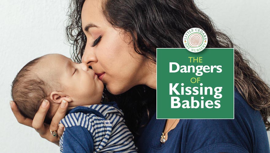 The Dangers of Kissing Babies & How Parents Can Protect Them The Dangers of Kissing Babies & How Parents Can Protect Them