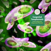 Congenital Toxoplasmosis: Information for Expectant Parents