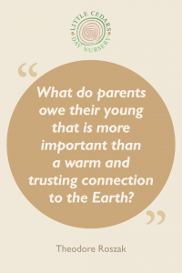 What do parents owe their young that is more important than a warm and trusting connection to the earth?