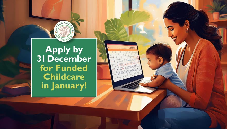Apply by 31 December for Funded Childcare in January!